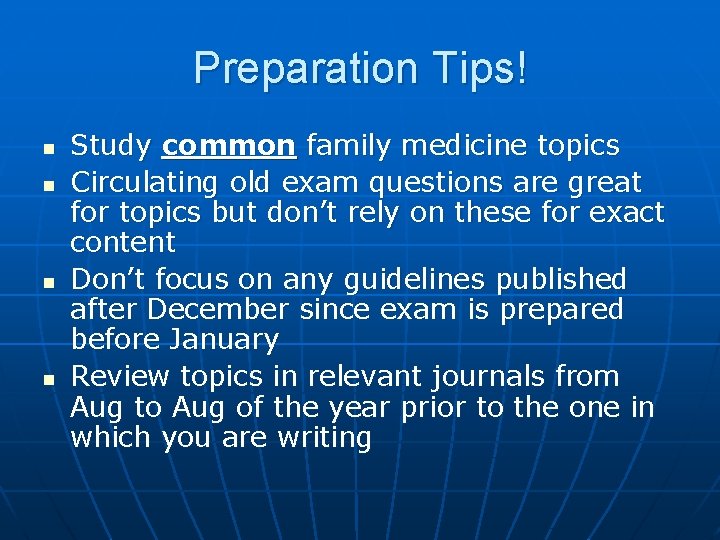 Preparation Tips! n n Study common family medicine topics Circulating old exam questions are