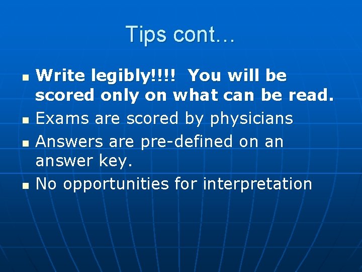 Tips cont… n n Write legibly!!!! You will be scored only on what can