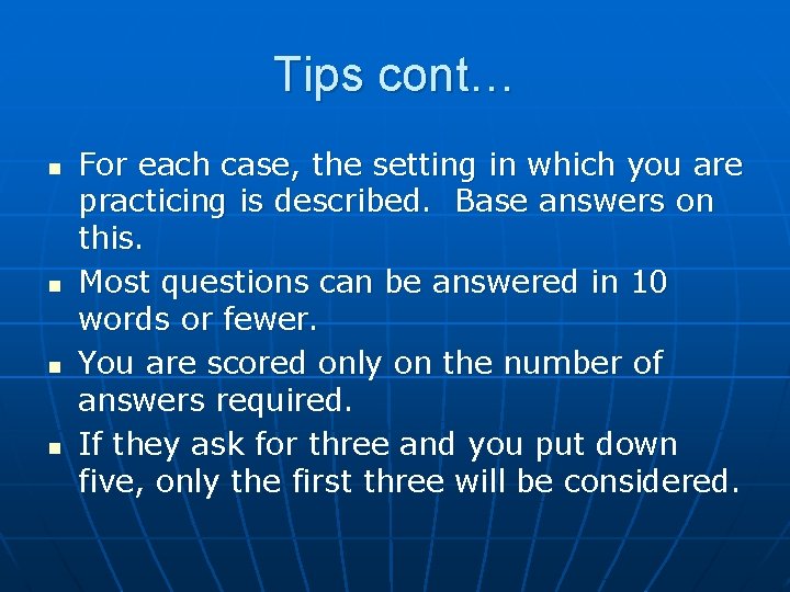 Tips cont… n n For each case, the setting in which you are practicing
