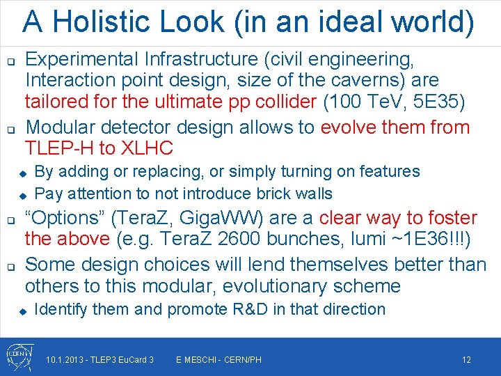 A Holistic Look (in an ideal world) q q Experimental Infrastructure (civil engineering, Interaction