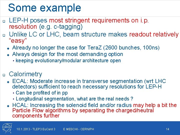 Some example q q LEP-H poses most stringent requirements on i. p. resolution (e.