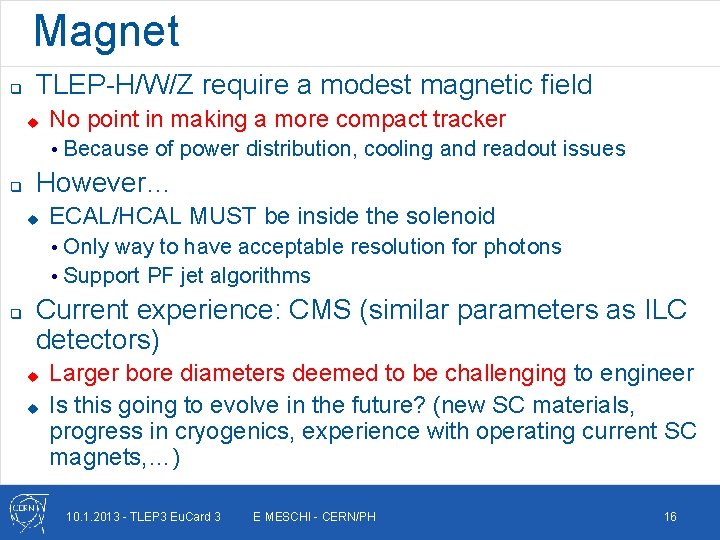 Magnet q TLEP-H/W/Z require a modest magnetic field u No point in making a