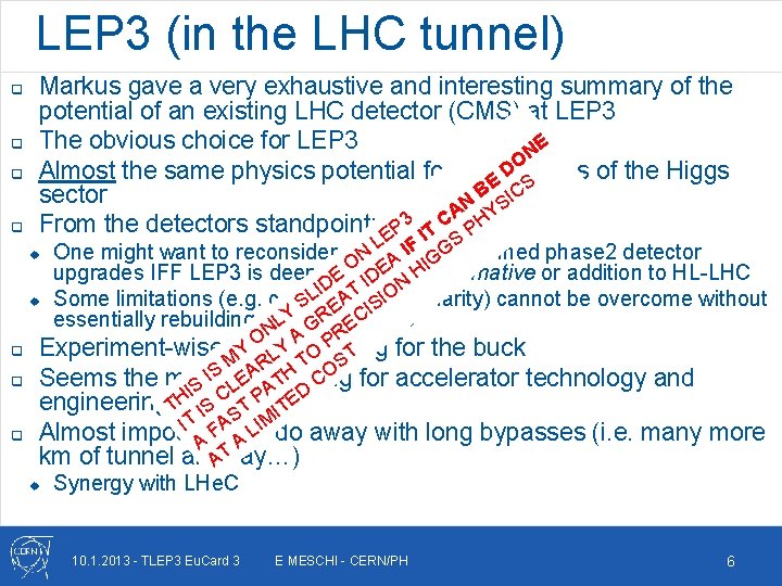 LEP 3 (in the LHC tunnel) q q Markus gave a very exhaustive and