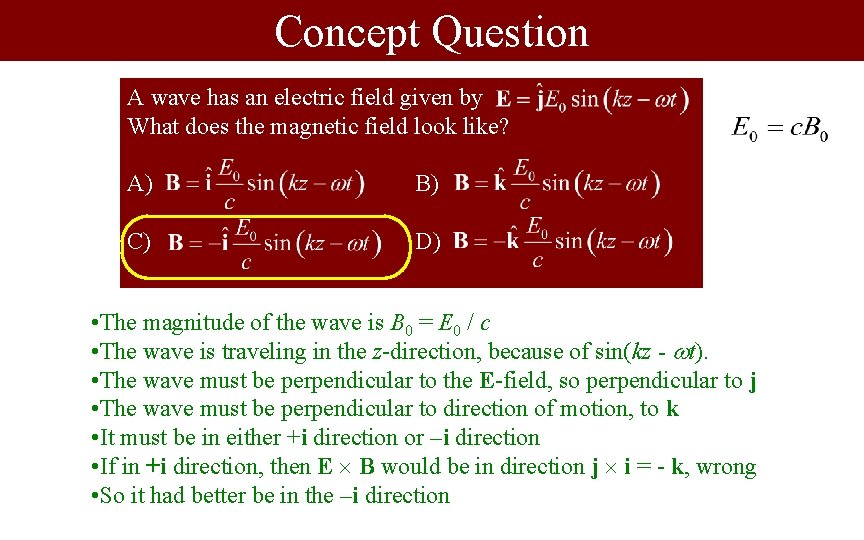 Concept Question A wave has an electric field given by What does the magnetic