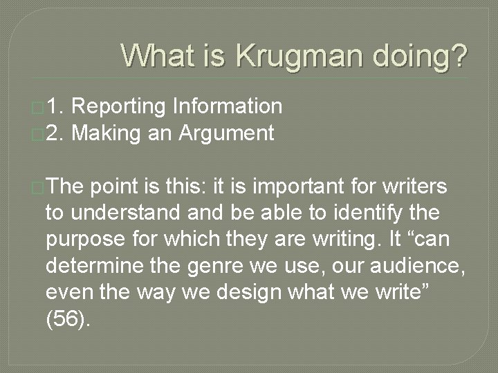 What is Krugman doing? � 1. Reporting Information � 2. Making an Argument �The