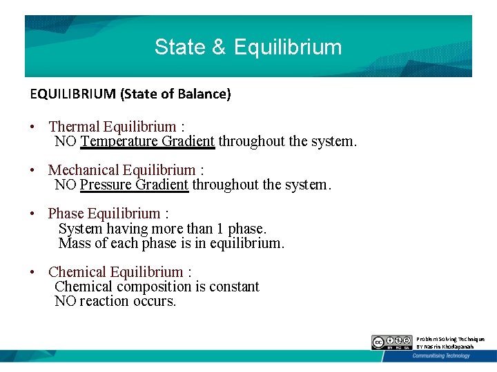 State & Equilibrium EQUILIBRIUM (State of Balance) • Thermal Equilibrium : NO Temperature Gradient