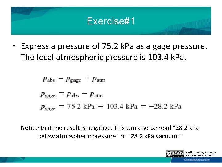 Exercise#1 • Express a pressure of 75. 2 k. Pa as a gage pressure.