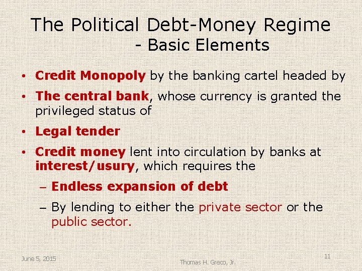 The Political Debt-Money Regime - Basic Elements • Credit Monopoly by the banking cartel
