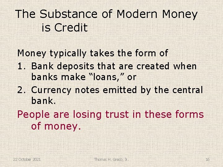 The Substance of Modern Money is Credit Money typically takes the form of 1.