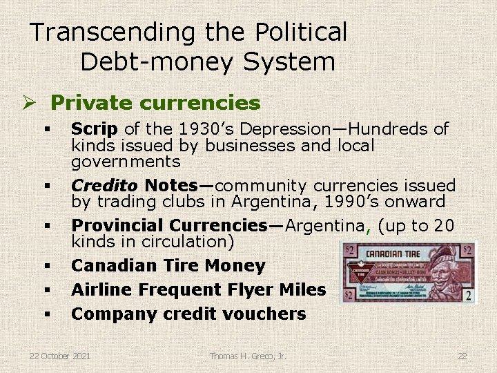 Transcending the Political Debt-money System Ø Private currencies § § § Scrip of the