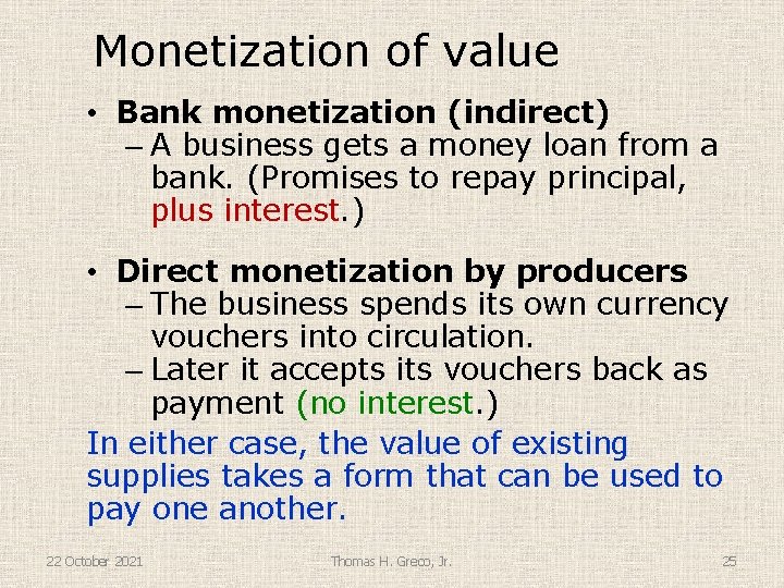 Monetization of value • Bank monetization (indirect) – A business gets a money loan