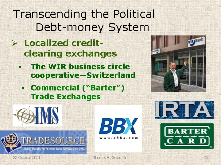 Transcending the Political Debt-money System Ø Localized creditclearing exchanges § The WIR business circle