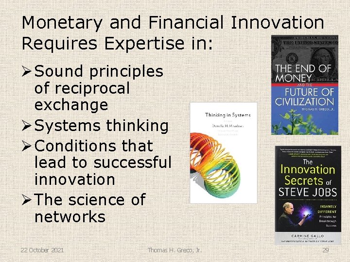 Monetary and Financial Innovation Requires Expertise in: Ø Sound principles of reciprocal exchange Ø