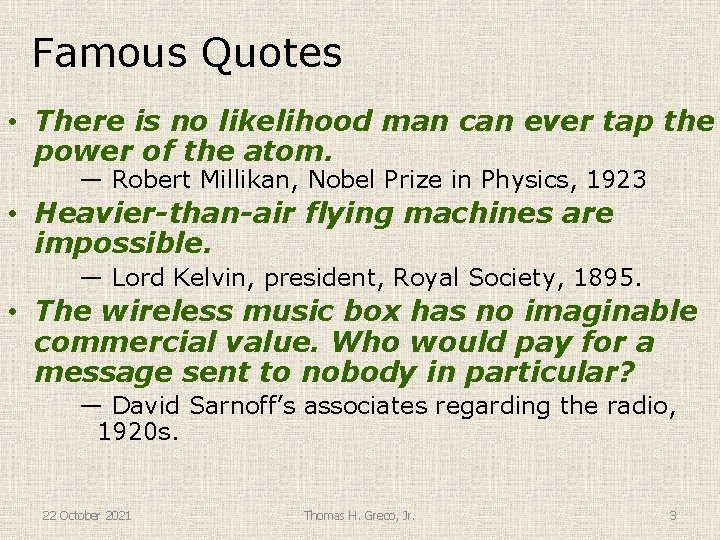 Famous Quotes • There is no likelihood man can ever tap the power of
