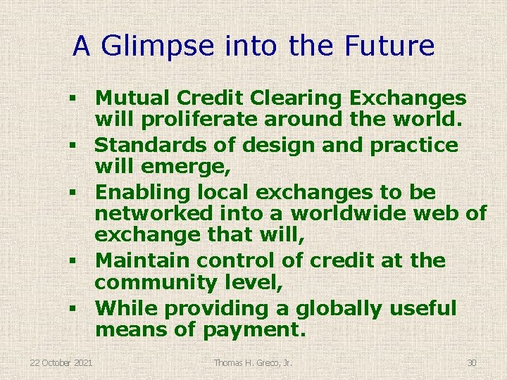 A Glimpse into the Future § Mutual Credit Clearing Exchanges will proliferate around the
