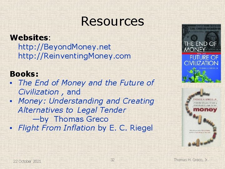 Resources Websites: http: //Beyond. Money. net http: //Reinventing. Money. com Books: • The End