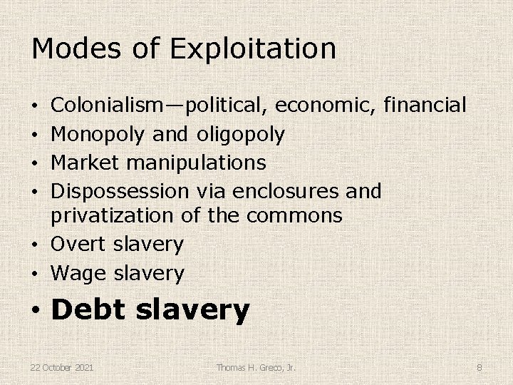 Modes of Exploitation Colonialism—political, economic, financial Monopoly and oligopoly Market manipulations Dispossession via enclosures