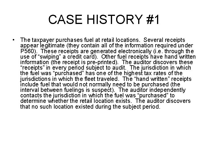 CASE HISTORY #1 • The taxpayer purchases fuel at retail locations. Several receipts appear