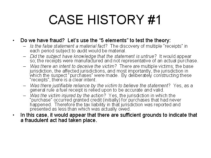 CASE HISTORY #1 • Do we have fraud? Let’s use the “ 5 elements”