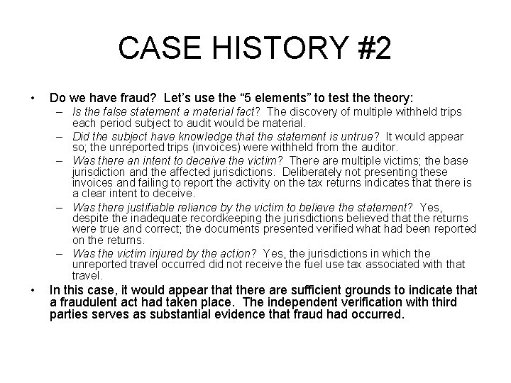 CASE HISTORY #2 • Do we have fraud? Let’s use the “ 5 elements”