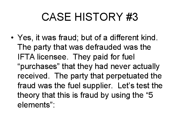 CASE HISTORY #3 • Yes, it was fraud; but of a different kind. The