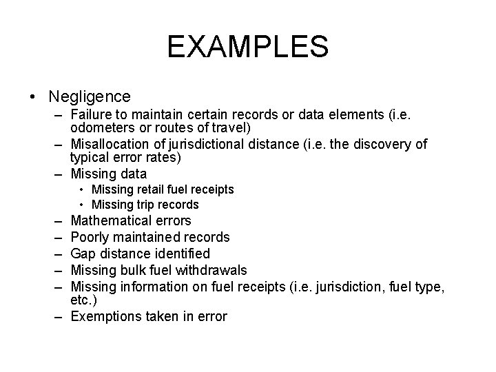 EXAMPLES • Negligence – Failure to maintain certain records or data elements (i. e.