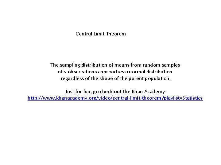 Central Limit Theorem The sampling distribution of means from random samples of n observations