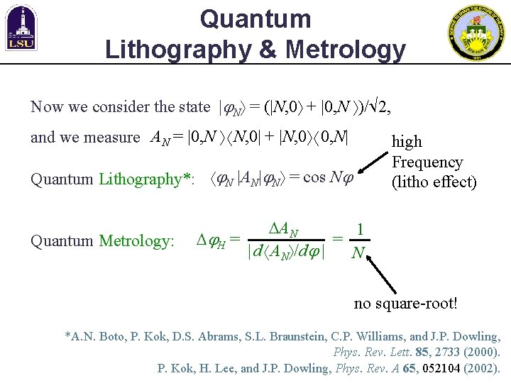 Quantum Lithography & Metrology Now we consider the state | N = (|N, 0