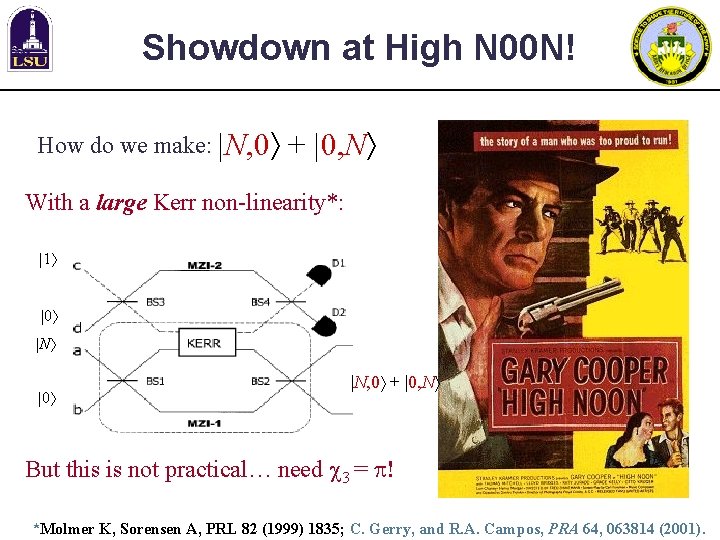 Showdown at High N 00 N! How do we make: |N, 0 + |0,