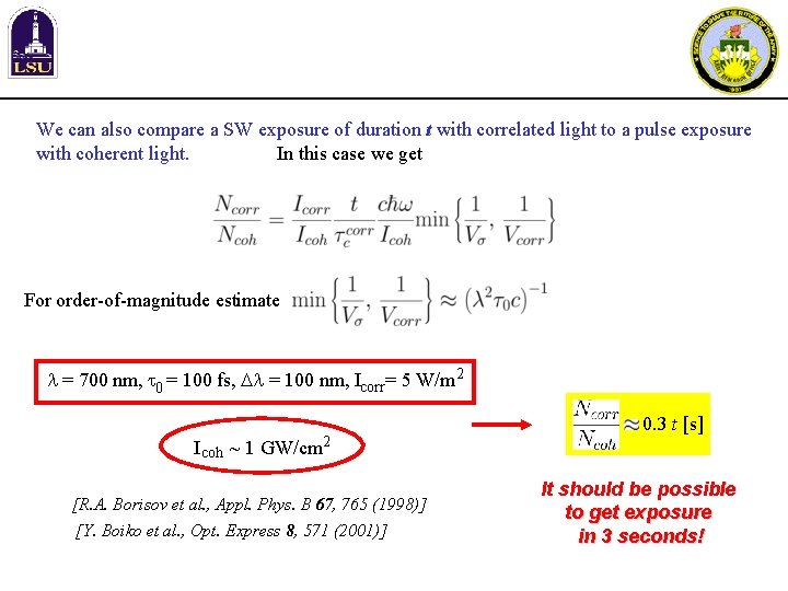 We can also compare a SW exposure of duration t with correlated light to