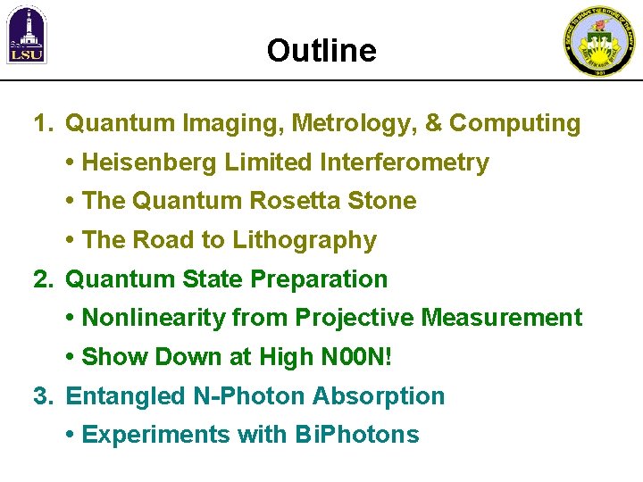 Outline 1. Quantum Imaging, Metrology, & Computing • Heisenberg Limited Interferometry • The Quantum