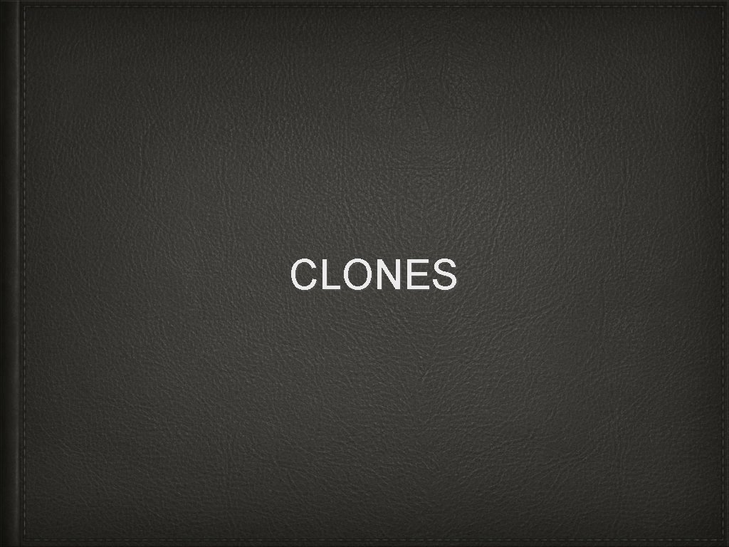 CLONES 