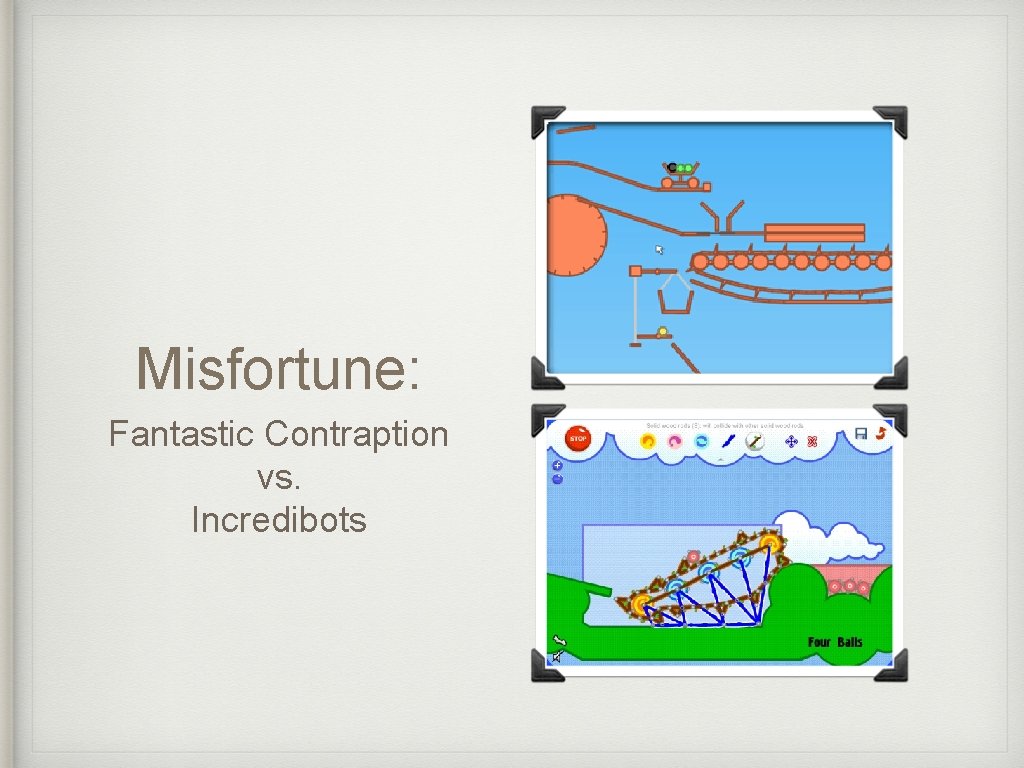 Misfortune: Fantastic Contraption vs. Incredibots 