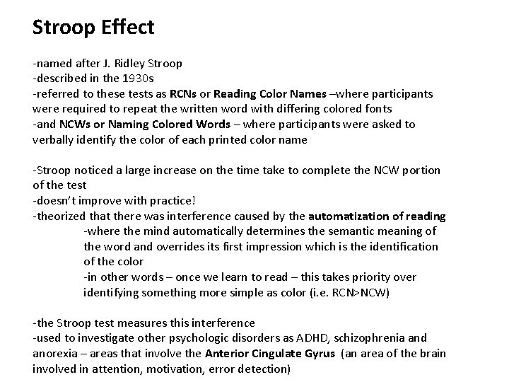 Stroop Effect -named after J. Ridley Stroop -described in the 1930 s -referred to