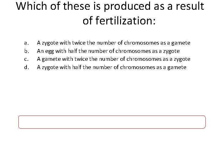 Which of these is produced as a result of fertilization: a. b. c. d.