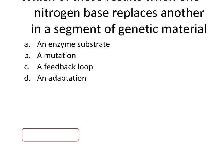 Which of these results when one nitrogen base replaces another in a segment of