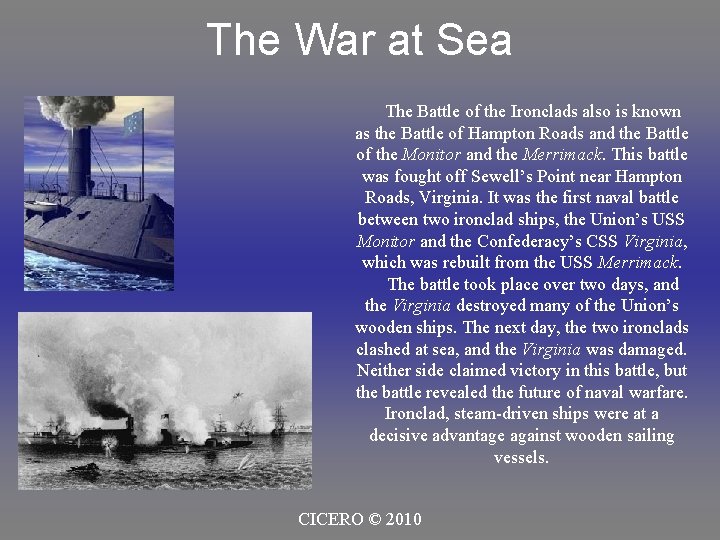 The War at Sea The Battle of the Ironclads also is known as the
