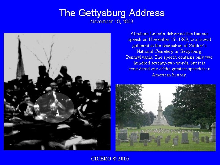 The Gettysburg Address November 19, 1863 Abraham Lincoln delivered this famous speech on November