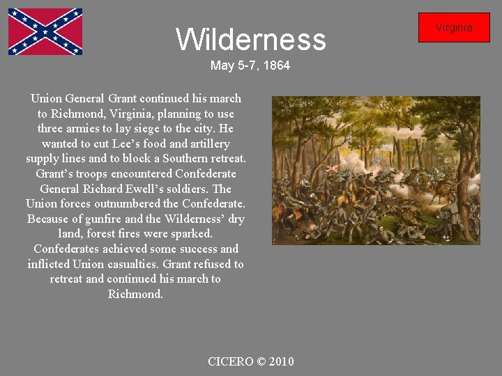 Wilderness May 5 -7, 1864 Union General Grant continued his march to Richmond, Virginia,