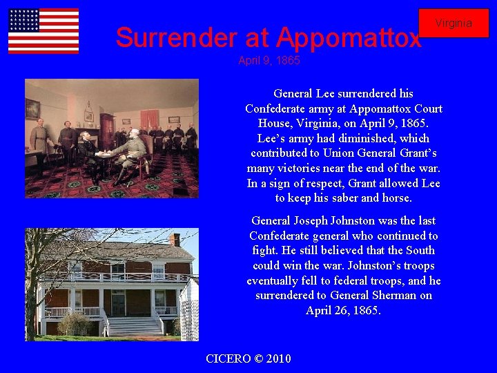 Surrender at Appomattox Virginia April 9, 1865 General Lee surrendered his Confederate army at