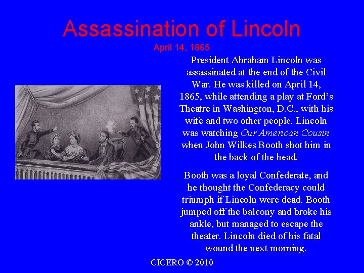 Assassination of Lincoln April 14, 1865 President Abraham Lincoln was assassinated at the end