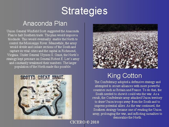 Strategies Anaconda Plan Union General Winfield Scott suggested the Anaconda Plan to halt Southern
