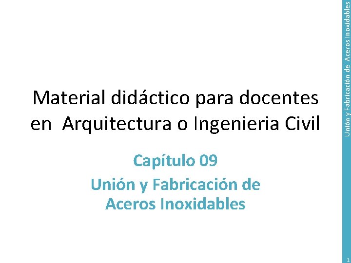 Unión y Fabricación de Aceros Inoxidables Material didáctico para docentes en Arquitectura o Ingenieria