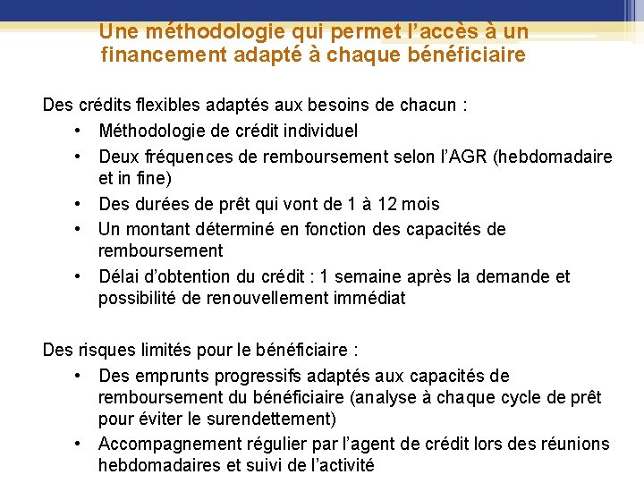 Une méthodologie qui permet l’accès à un financement adapté à chaque bénéficiaire Des crédits