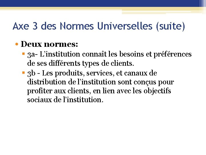 Axe 3 des Normes Universelles (suite) • Deux normes: § 3 a- L’institution connaît