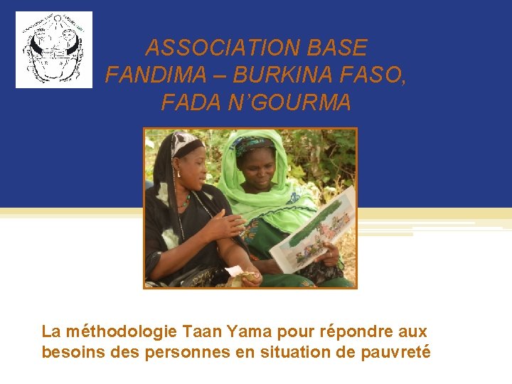 ASSOCIATION BASE FANDIMA – BURKINA FASO, FADA N’GOURMA La méthodologie Taan Yama pour répondre