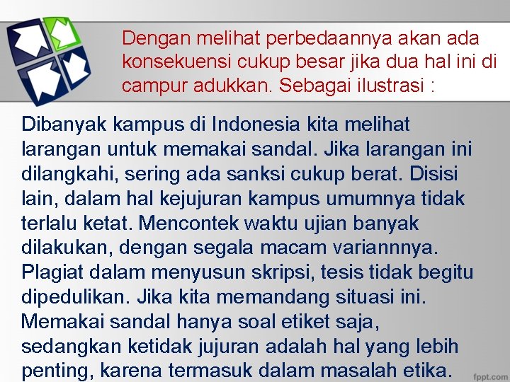 Dengan melihat perbedaannya akan ada konsekuensi cukup besar jika dua hal ini di campur