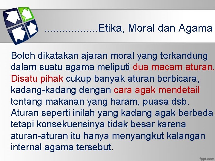 . . . . Etika, Moral dan Agama Boleh dikatakan ajaran moral yang terkandung