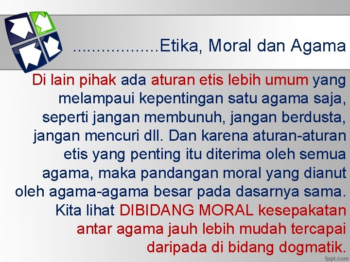 . . . . Etika, Moral dan Agama Di lain pihak ada aturan etis