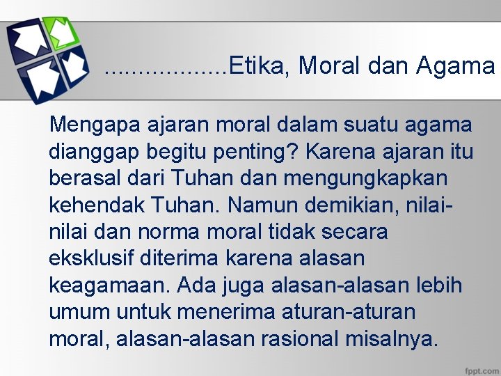 . . . . Etika, Moral dan Agama Mengapa ajaran moral dalam suatu agama